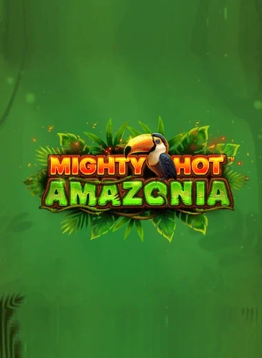 Mighty Hot: Amazonia